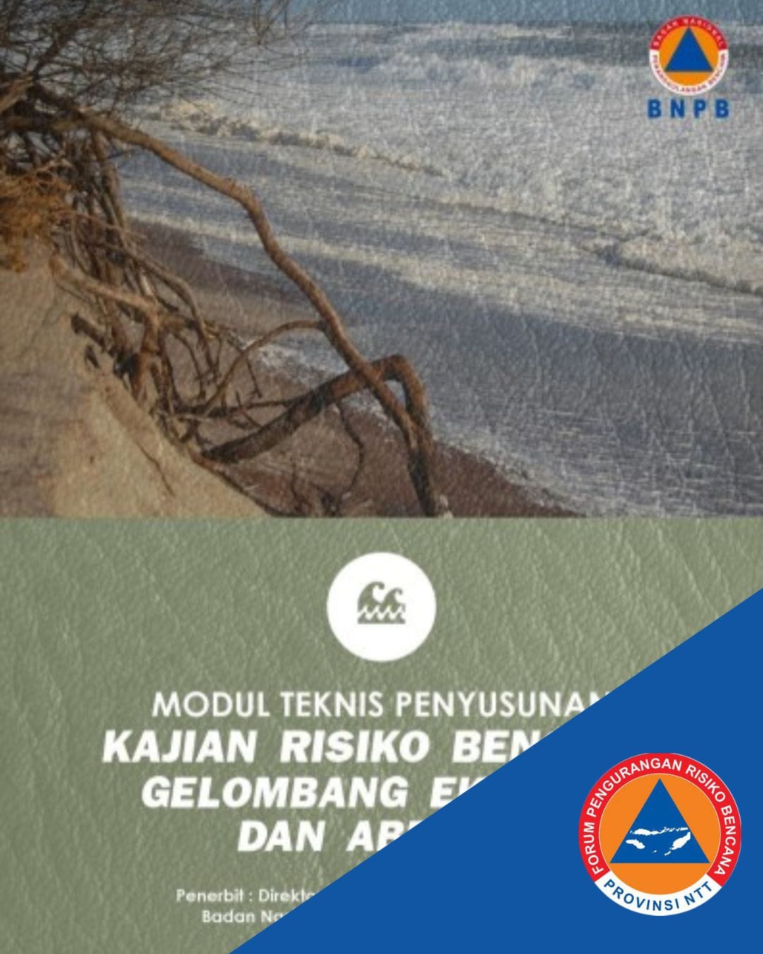 Modul Teknis Penyusunan Kajian Risiko Bencana Gelombang Ekstrim dan Abrasi