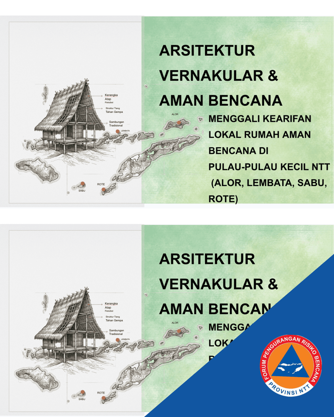 Arsitektur Venakular dan Aman Bencana: Menggali Kearifan Lokal Rumah Aman Bencana di Pulau-Pulau Kecil, NTT (Alor, Lembata, Sabu, Rote)