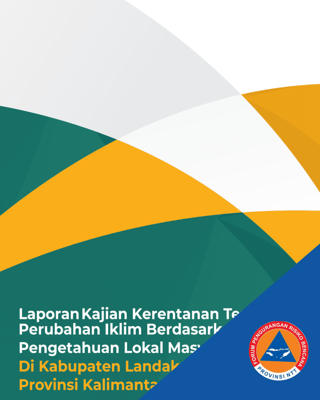 Laporan Kajian Kerentanan Terhadap Perubahan Iklim Berdasarkan pada Pengetahuan Lokal Masyarakat di Kabupaten Landak Provinsi Kalimantan Barat