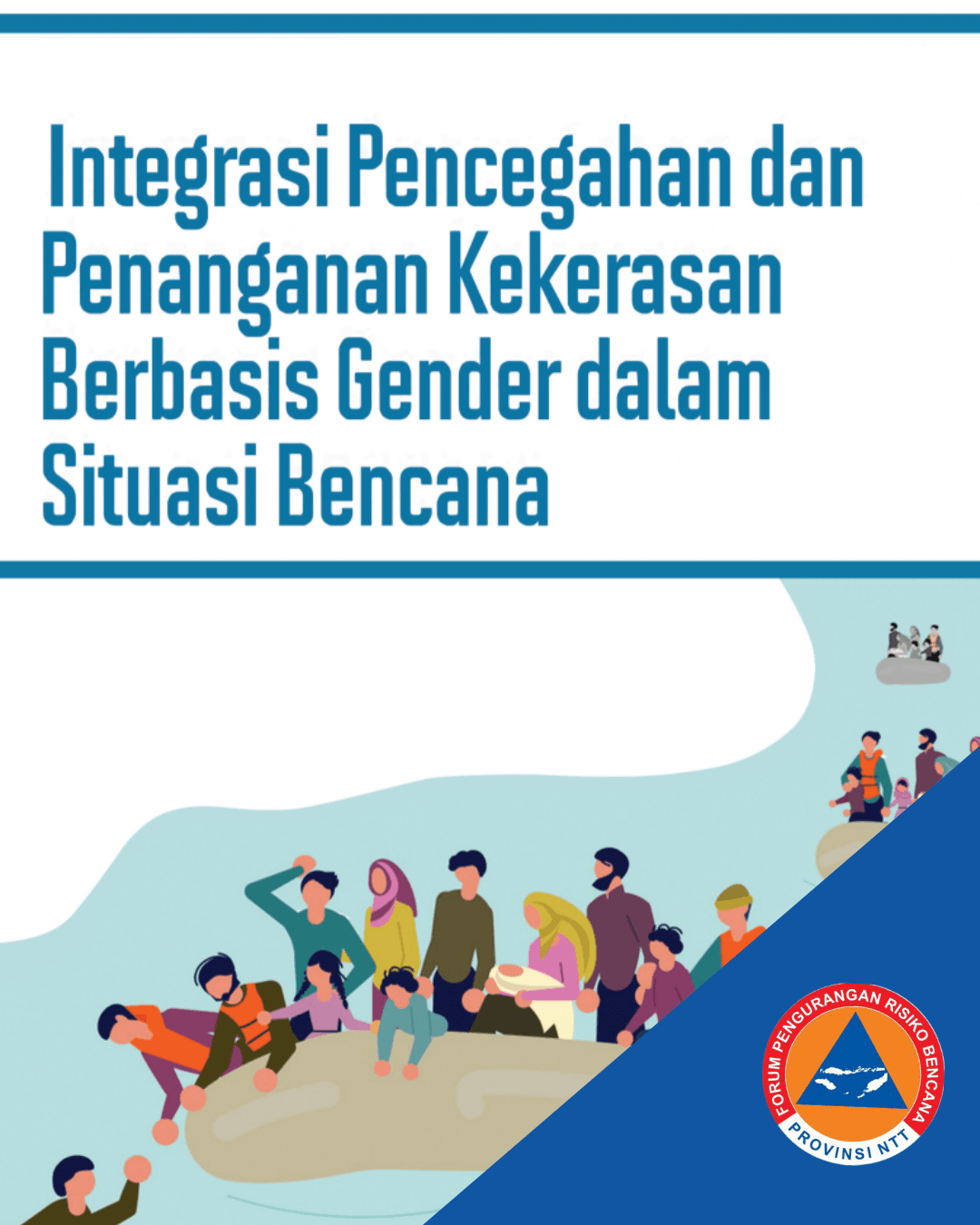 Integrasi Pencegahan dan Penangangan Kekerasan Berbasis-Gender dalam Situasi Bencana