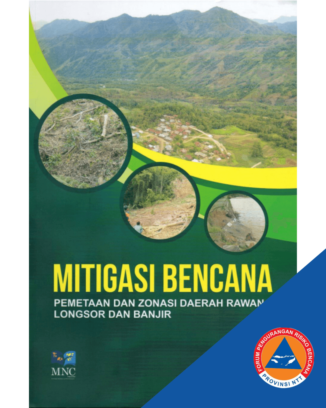 Mitigasi bencana : integrasi sistem informasi geografi-info works river simulation untuk pemodelan spasial bahaya longsor dan banjir
